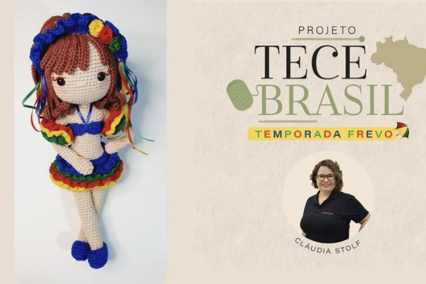 Projeto Tece Brasil homenageia a cultura brasileira através do crochê